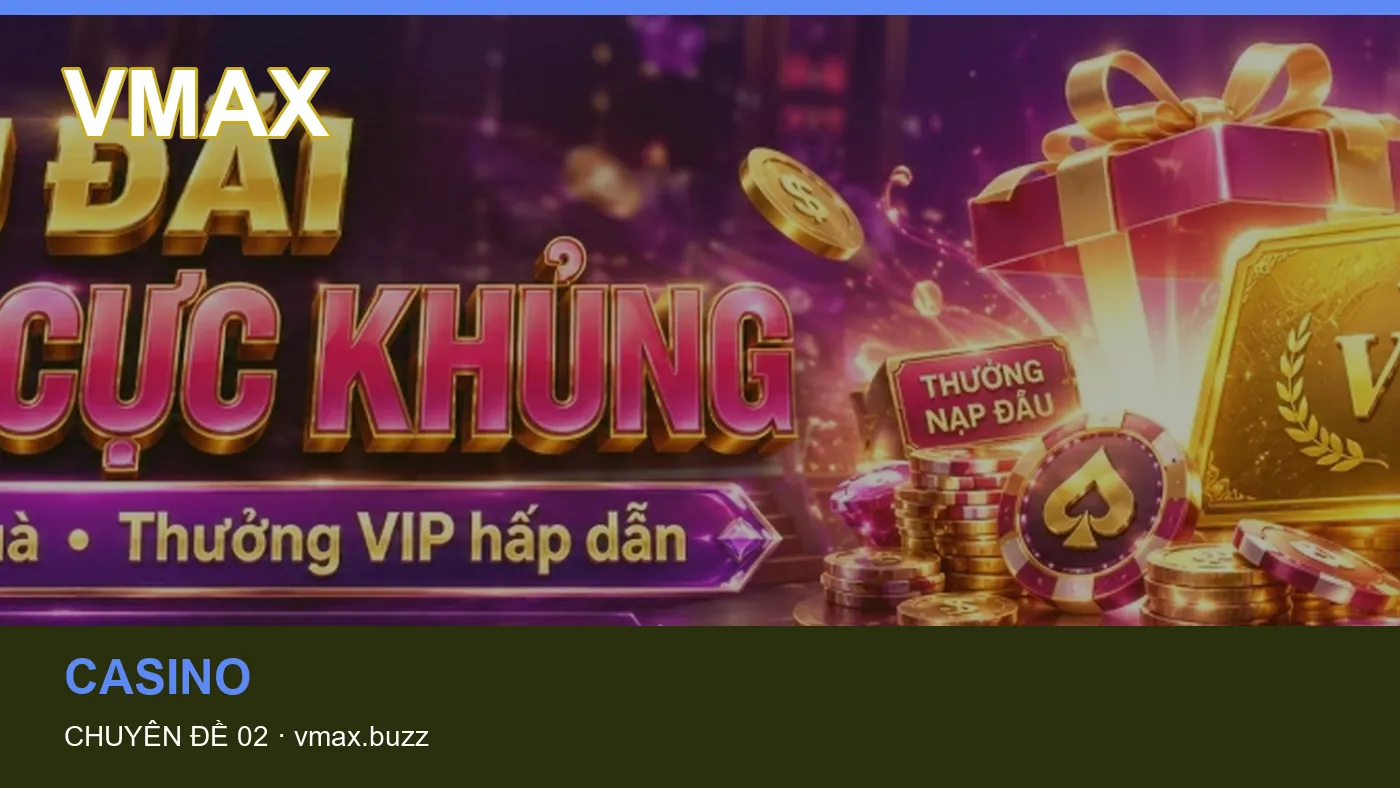 Những nhầm lẫn thường gặp khi đọc nội dung Casino trên VMAX