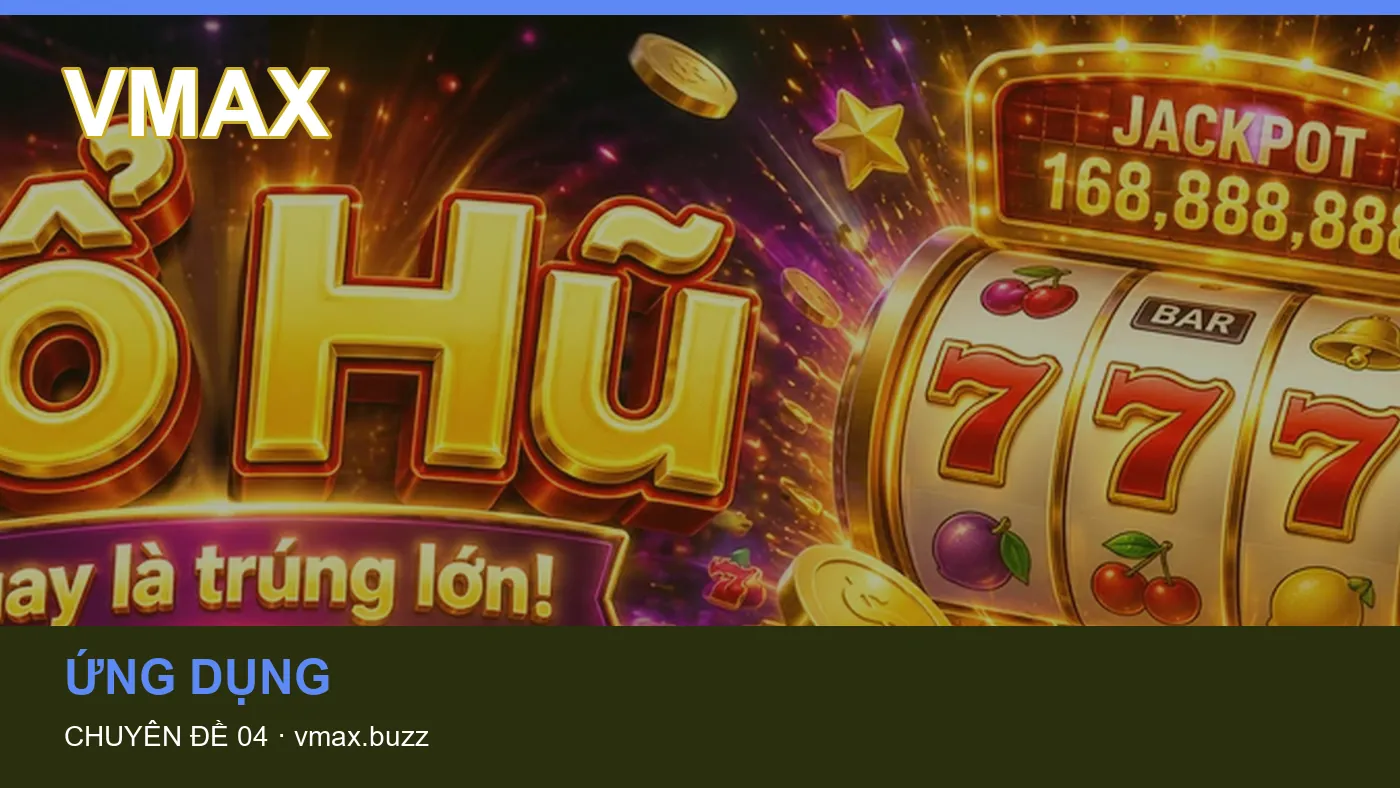 Danh sách kiểm tra thông tin Game bài dành cho người đọc VMAX